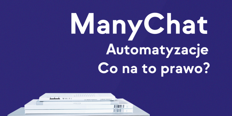 Grafika ilustrująca tekst, napis: ManyChat Automatyzacja Co na to prawo?