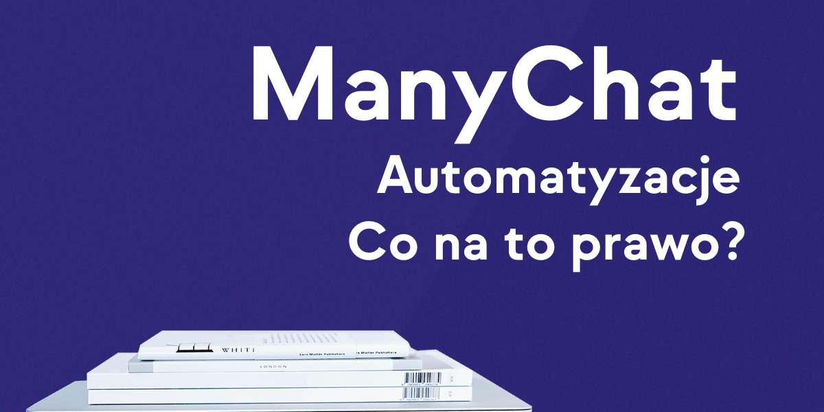Grafika ilustrująca tekst, napis: ManyChat Automatyzacja Co na to prawo?